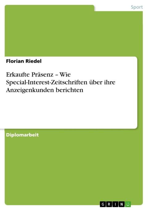 Erkaufte Pr&auml;senz - Wie Special-Interest-Zeitschriften &uuml;ber ihre Anzeigenkunden berichten(Kobo/電子書)