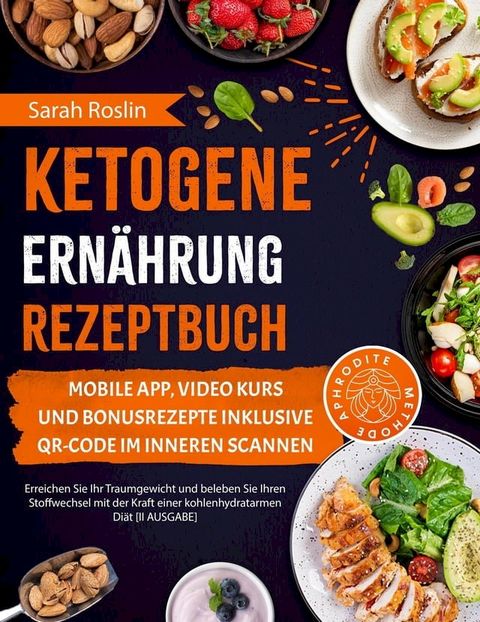 Ketogene Ernährung Rezeptbuch: Erreichen Sie Ihr Traumgewicht und beleben Sie Ihren Stoffwechsel mit der Kraft einer kohlenhydratarmen Diät [II AUSGABE](Kobo/電子書)