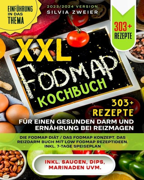 XXL FODMAP Kochbuch - 303+ Rezepte für einen gesunden Darm und Ernährung bei Reizmagen(Kobo/電子書)