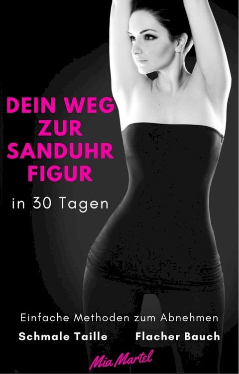 Dein Weg zur Sanduhr Figur in 30 Tagen(Kobo/電子書)