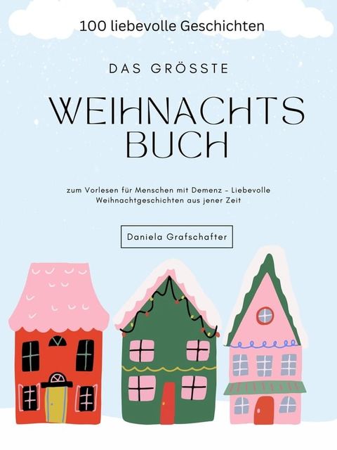 Das größte Weihnachtsbuch zum Vorlesen für Menschen mit Demenz – Liebevolle Weihnachtgeschichten aus jener Zeit(Kobo/電子書)