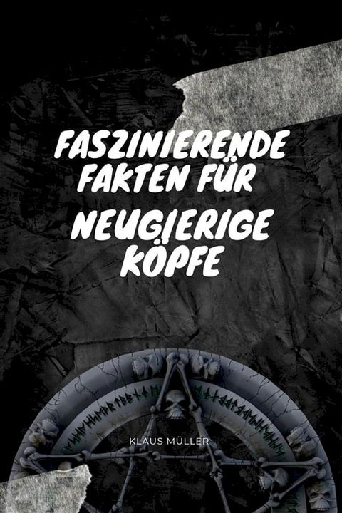 Faszinierende Fakten f&uuml;r neugierige K&ouml;pfe(Kobo/電子書)