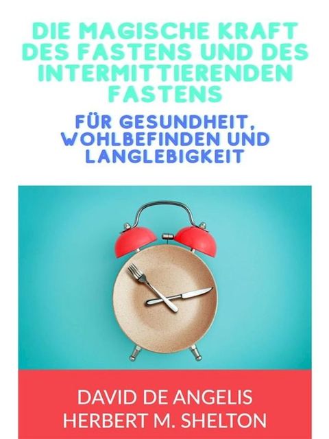 Die magische kraft des Fastens und des intermittierenden Fastens (&Uuml;bersetzt)(Kobo/電子書)