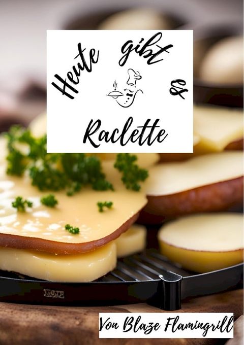 Heute gibt es - Raclette(Kobo/電子書)