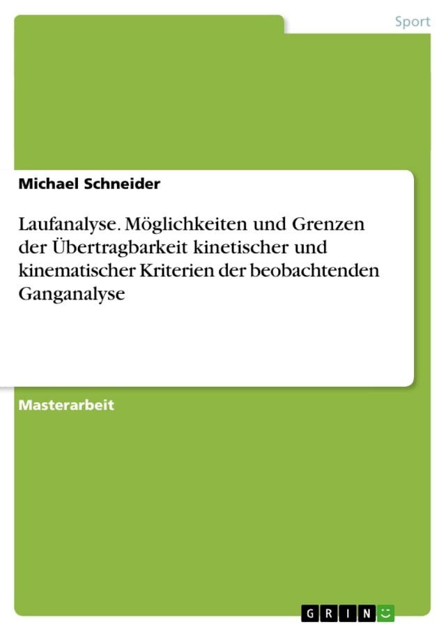  Laufanalyse. Möglichkeiten und Grenzen der &Uuml;bertragbarkeit kinetischer und kinematischer Kriterien der beobachtenden Ganganalyse(Kobo/電子書)