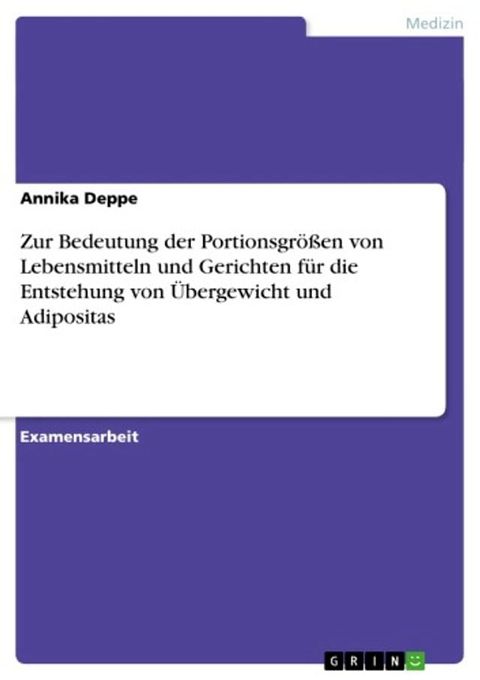 Zur Bedeutung der Portionsgrößen von Lebensmitteln und Gerichten für die Entstehung von &Uuml;bergewicht und Adipositas(Kobo/電子書)