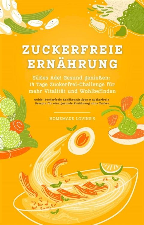 Zuckerfreie Ernährung: Süßes Ade!(Kobo/電子書)