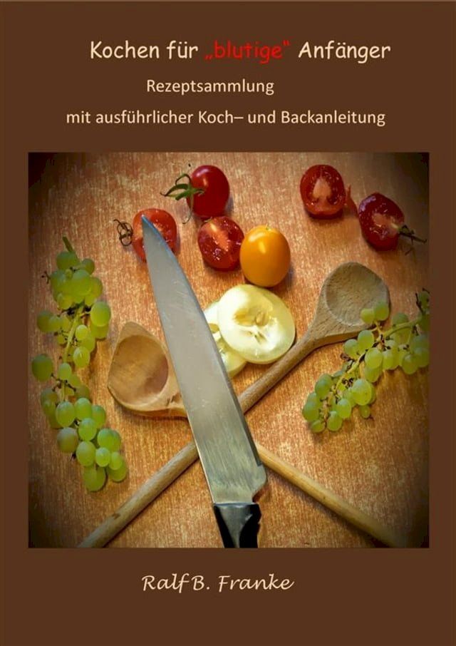  Kochen f&uuml;r "blutige" Anf&auml;nger(Kobo/電子書)