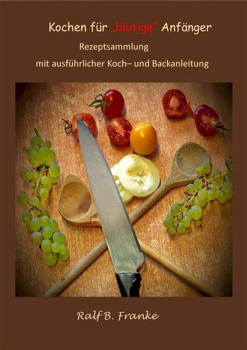 Kochen für "blutige" Anfänger(Kobo/電子書)