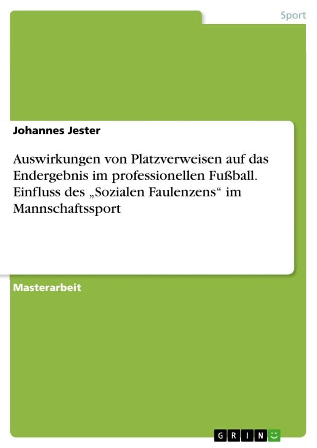  Auswirkungen von Platzverweisen auf das Endergebnis im professionellen Fußball. Einfluss des 'Sozialen Faulenzens' im Mannschaftssport(Kobo/電子書)