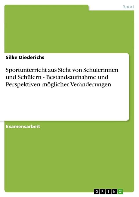 Sportunterricht aus Sicht von Sch&uuml;lerinnen und Sch&uuml;lern - Bestandsaufnahme und Perspektiven m&ouml;glicher Ver&auml;nderungen(Kobo/電子書)