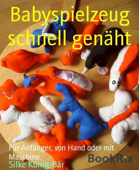 Babyspielzeug schnell gen&auml;ht(Kobo/電子書)