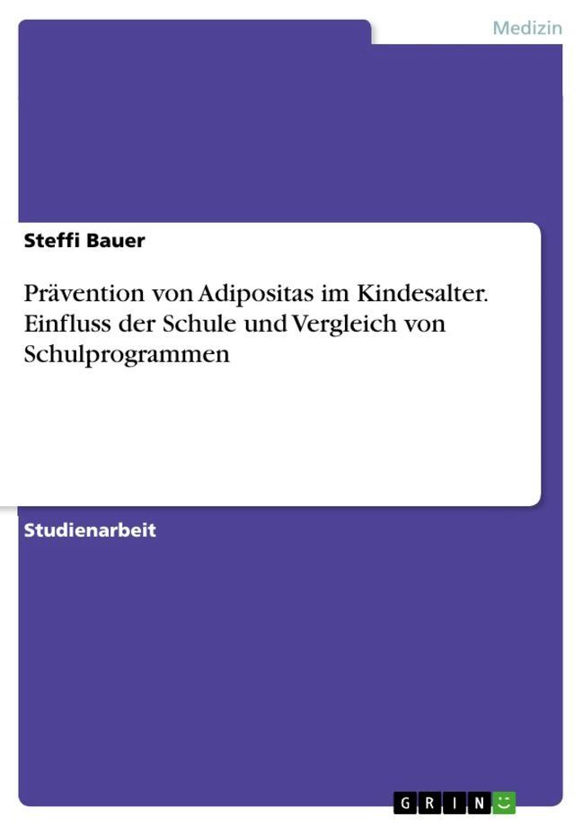  Prävention von Adipositas im Kindesalter. Einfluss der Schule und Vergleich von Schulprogrammen(Kobo/電子書)