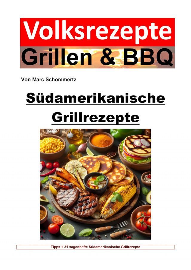  Volksrezepte Grillen und BBQ - S&uuml;damerikanische Grillrezepte(Kobo/電子書)