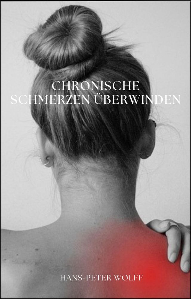  Chronische Schmerzen &uuml;berwinden(Kobo/電子書)