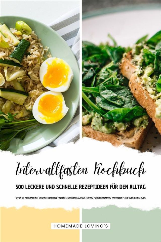  Intervallfasten Kochbuch - 500 leckere & schnelle Rezeptideen für den Alltag (Effektiv Abnehmen mit Intermittierendes Fasten: Stoffwechsel boosten & Fettverbrennung ankurbeln - 16:8 oder 5:2 Methode)(Kobo/電子書)