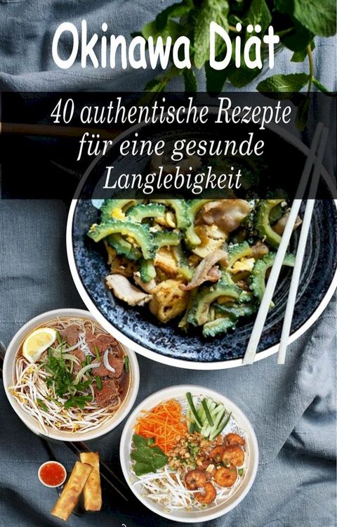 Okinawa Diät: 40 authentische Rezepte für eine gesunde Langlebigkeit(Kobo/電子書)