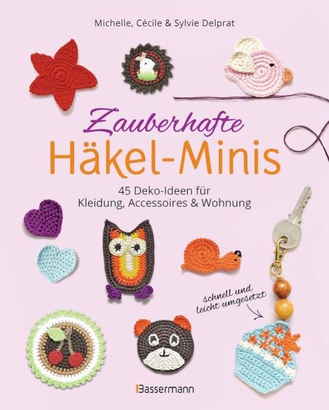 Zauberhafte H&auml;kel-Minis. 45 Deko-Ideen f&uuml;r Kleidung, Accessoires und Wohnung(Kobo/電子書)