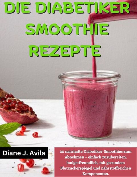 DIE DIABETIKER SMOOTHIE REZEPTE(Kobo/電子書)