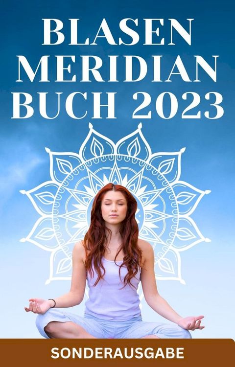 BLASEN MERIDIAN BUCH: - Der Blasenmeridian in der Traditionellen Chinesischen Medizin(Kobo/電子書)