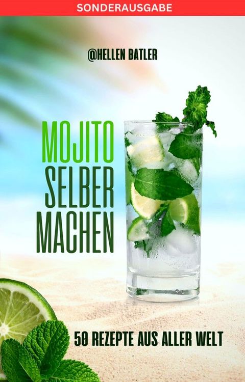 Mojito selber machen - 50 Rezepte aus aller Welt(Kobo/電子書)