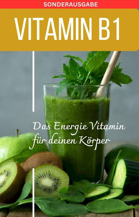 VITAMIN B1 Das Energie Vitamin für deinen Körper(Kobo/電子書)