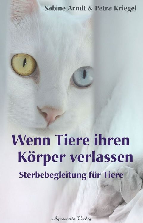 Wenn Tiere ihren K&ouml;rper verlassen: Sterbebegleitung f&uuml;r Tiere(Kobo/電子書)