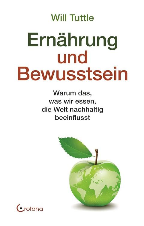 Ern&auml;hrung und Bewusstsein: Warum das, was wir essen, die Welt nachhaltig beeinflusst(Kobo/電子書)