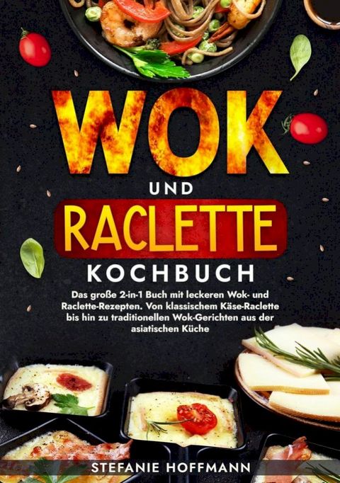 Wok und Raclette Kochbuch(Kobo/電子書)