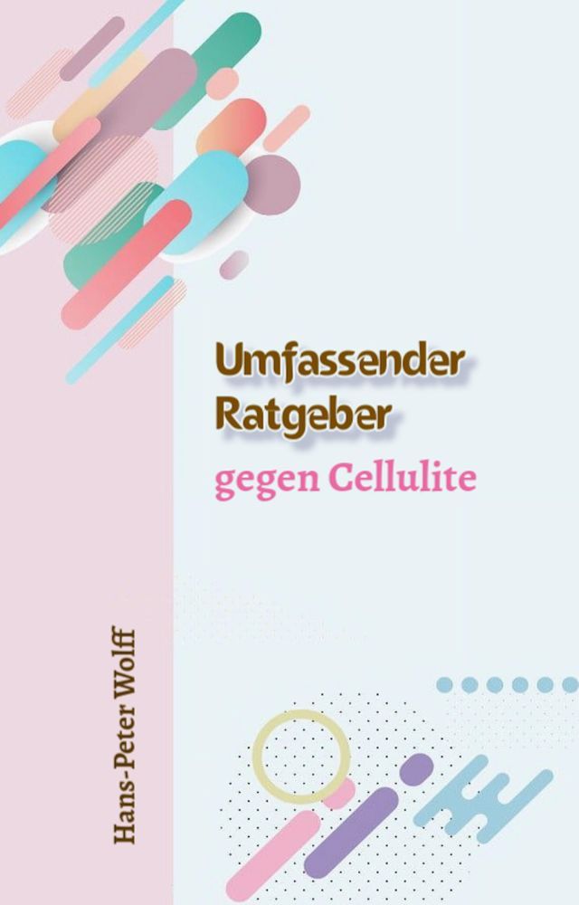  Umfassender Ratgeber gegen Cellulite(Kobo/電子書)