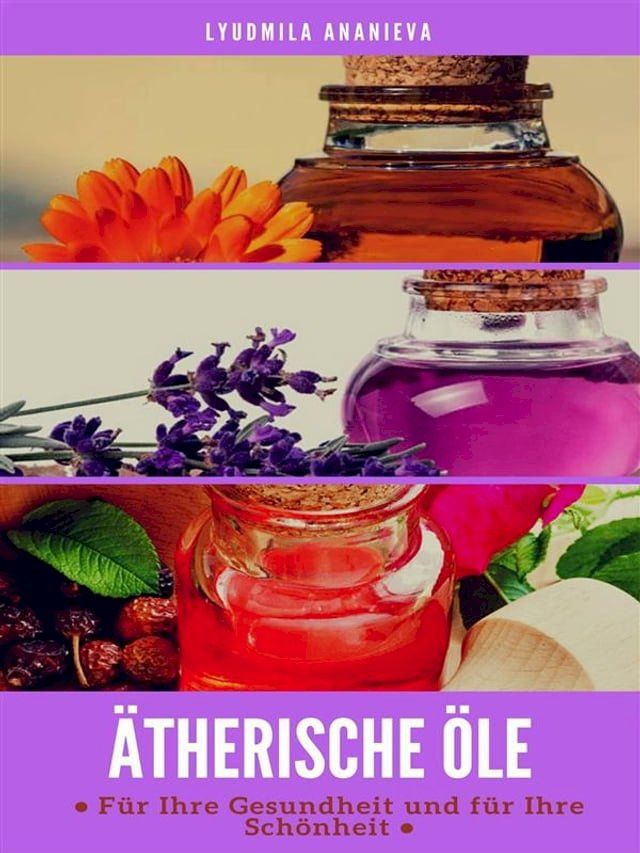  Ätherische Öle Für Ihre Gesundheit Und Ihre Schönheit(Kobo/電子書)