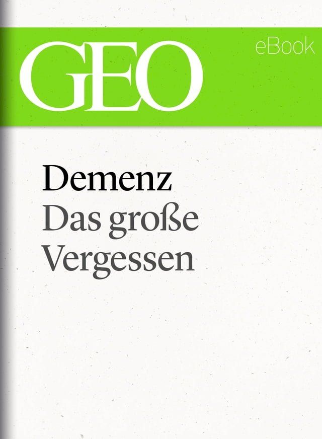  Demenz: Das gro&szlig;e Vergessen (GEO eBook Single)(Kobo/電子書)