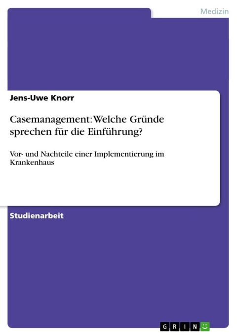 Casemanagement: Welche Gr&uuml;nde sprechen f&uuml;r die Einf&uuml;hrung?(Kobo/電子書)