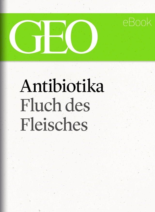  Antibiotika: Fluch des Fleisches (GEO eBook Single)(Kobo/電子書)