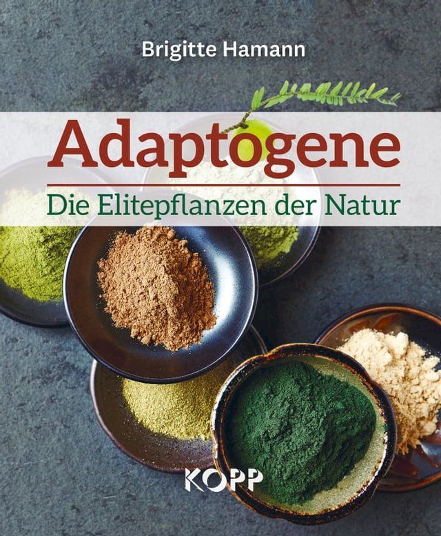  Adaptogene - Die Elitepflanzen der Natur(Kobo/電子書)