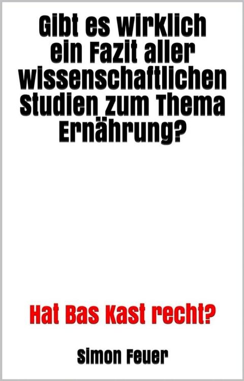 Gibt es wirklich ein Fazit aller wissenschaftlichen Studien zum Thema Ernährung?(Kobo/電子書)