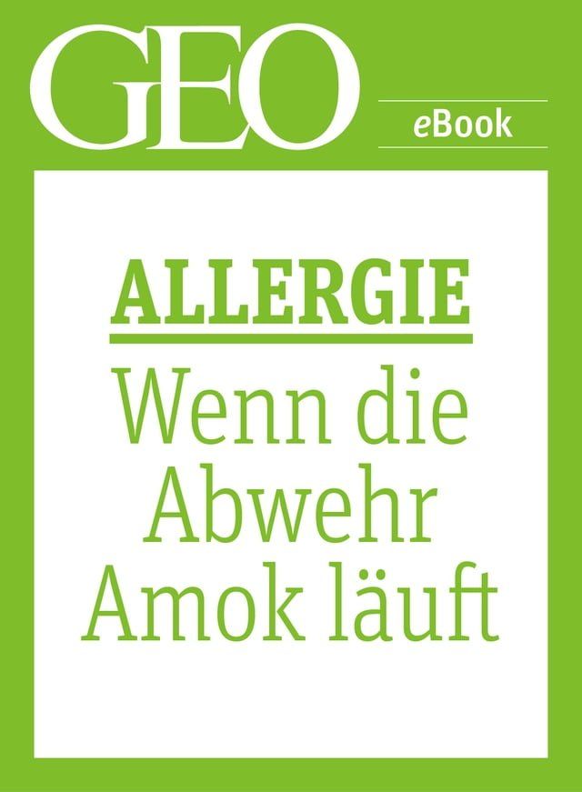  Allergie: Wenn die Abwehr Amok l&auml;uft (GEO eBook Single)(Kobo/電子書)