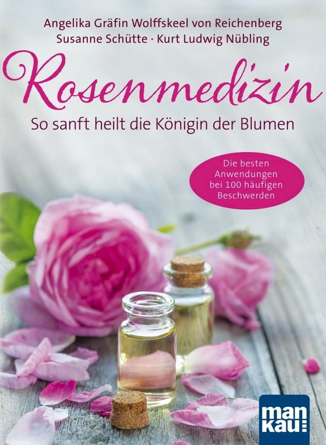  Rosenmedizin. So sanft heilt die Königin der Blumen(Kobo/電子書)