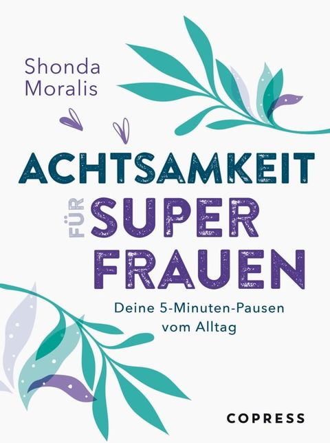 Achtsamkeit für Superfrauen. 5-Minuten-Pausen vom Alltag.(Kobo/電子書)