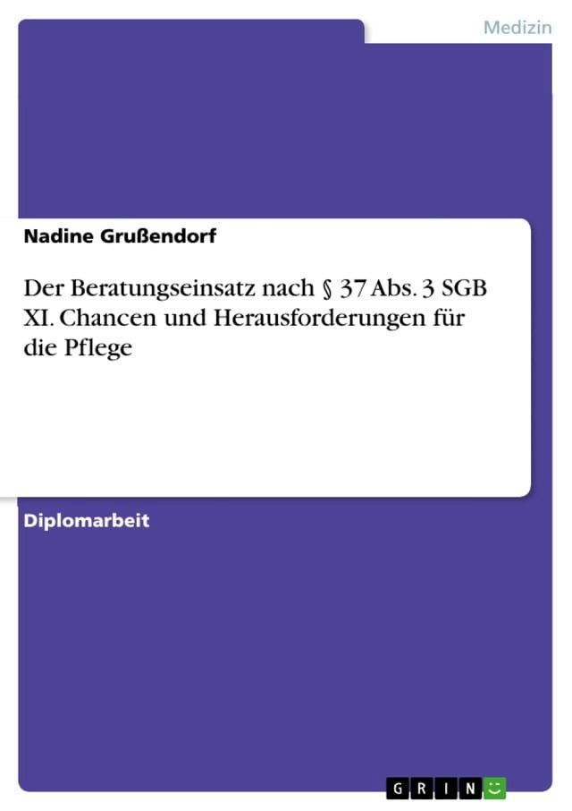  Der Beratungseinsatz nach § 37 Abs. 3 SGB XI. Chancen und Herausforderungen für die Pflege(Kobo/電子書)