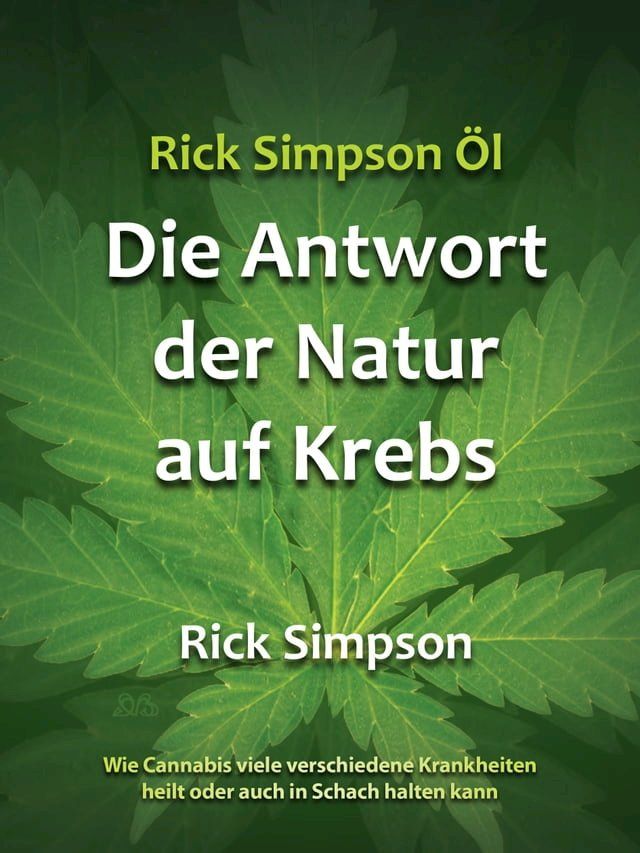  Rick Simpson &Ouml;l - Die Antwort der Natur auf Krebs(Kobo/電子書)