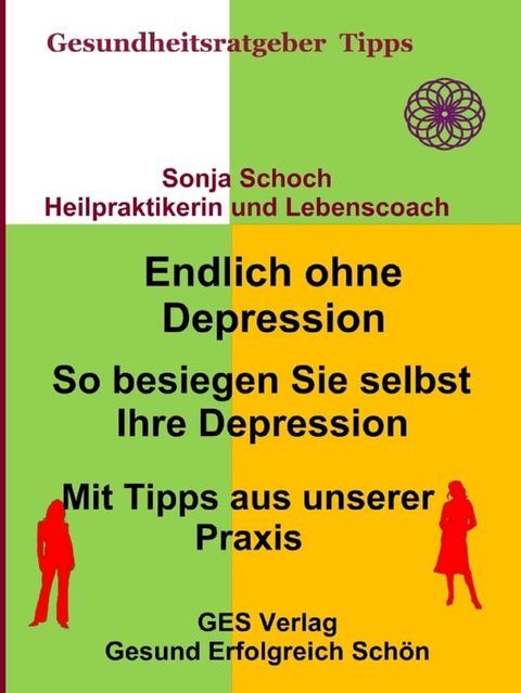 Endlich ohne Depression-So besiegen Sie selbst Ihre Depression-Mit Tipps aus der Praxis(Kobo/電子書)