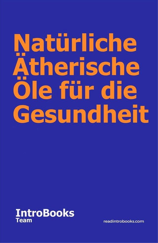  Natürliche Ätherische Öle für die Gesundheit(Kobo/電子書)