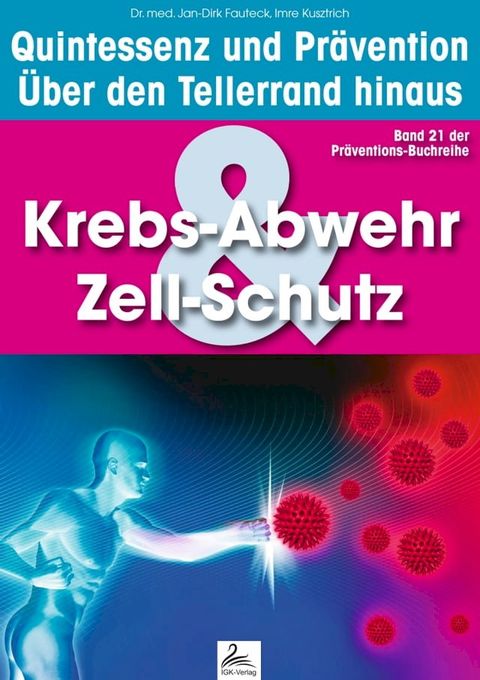 Krebs-Abwehr & Zell-Schutz: Quintessenz und Prävention(Kobo/電子書)