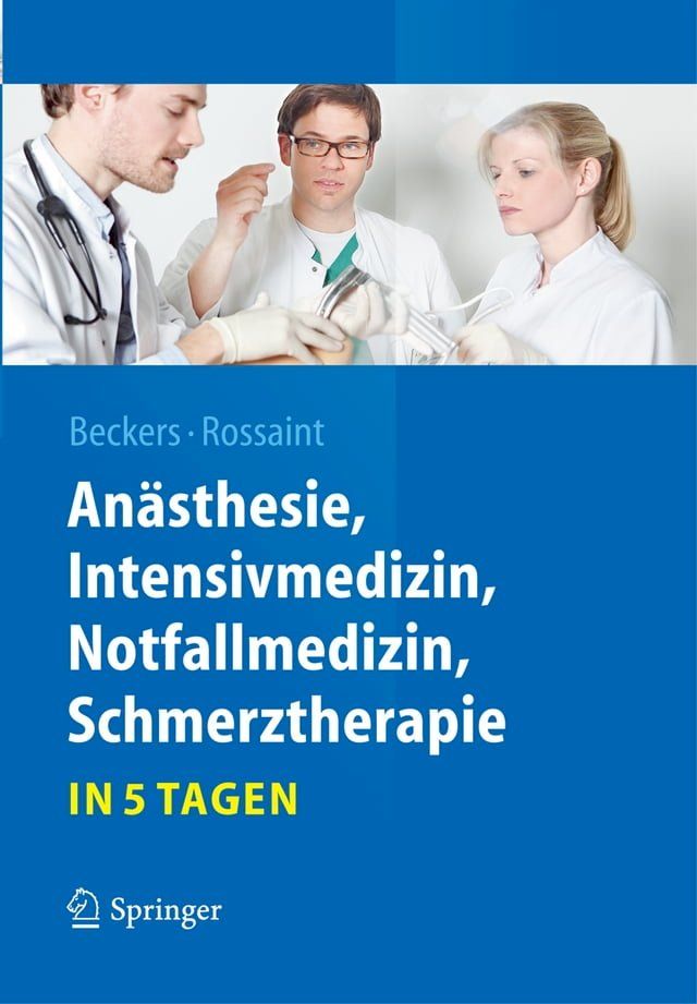  Anästhesie, Intensivmedizin, Notfallmedizin, Schmerztherapie….in 5 Tagen(Kobo/電子書)