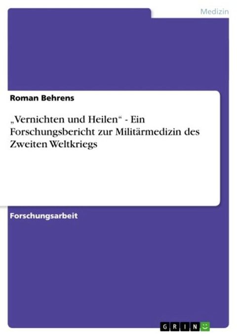 'Vernichten und Heilen' - Ein Forschungsbericht zur Milit&auml;rmedizin des Zweiten Weltkriegs(Kobo/電子書)