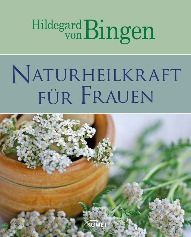  Hildegard von Bingen: Naturheilkraft f&uuml;r Frauen(Kobo/電子書)