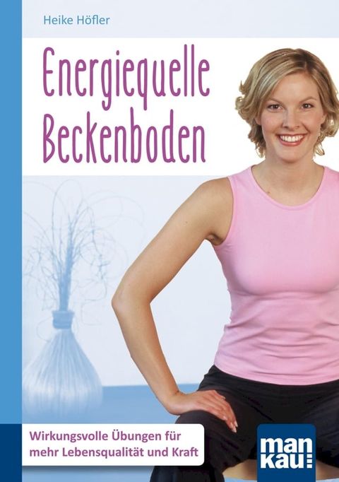 Energiequelle Beckenboden. Kompakt-Ratgeber(Kobo/電子書)