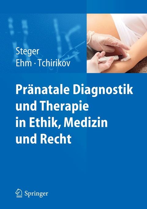 Pr&auml;natale Diagnostik und Therapie in Ethik, Medizin und Recht(Kobo/電子書)