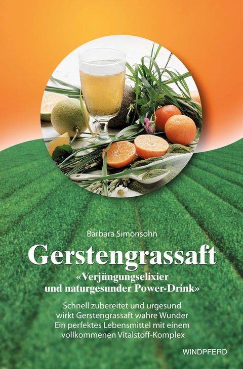 Gerstengrassaft - Verj&uuml;ngungselixier und naturgesunder Power-Drink(Kobo/電子書)